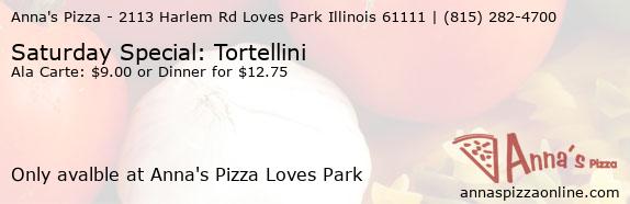 Anna's Pizza Loves Park Saturday Special: Tortellini Coupons