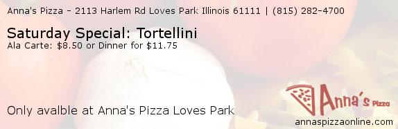 Anna's Pizza Loves Park Saturday Special: Tortellini Coupons