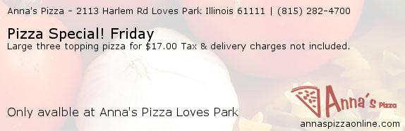 Anna's Pizza Loves Park Pizza Special! Friday Coupons
