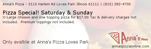 Anna's Pizza Loves Park Pizza Special! Saturday & Sunday Coupons